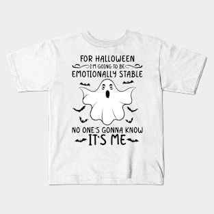 For Halloween I'm Going To Be Emotionally Stable Kids T-Shirt